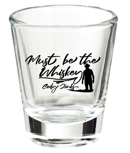 Must be the Whiskey Shot Glass